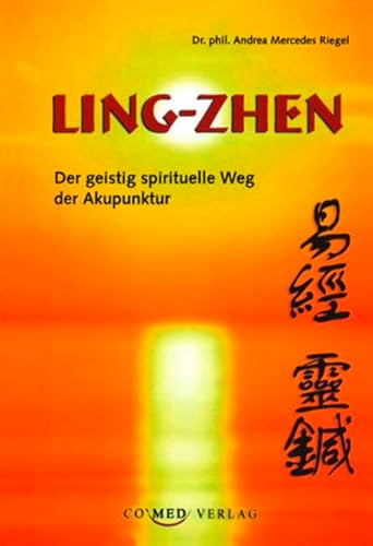 Ling-Zhen: Der geistig spirituelle Weg der Akupunktur