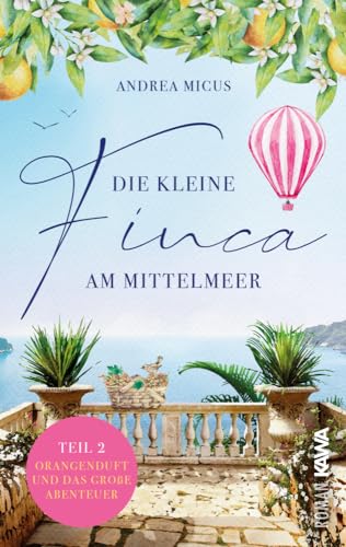 Die kleine Finca am Mittelmeer: Orangenduft und das große Abenteuer (Band 2) Liebesroman Spanien