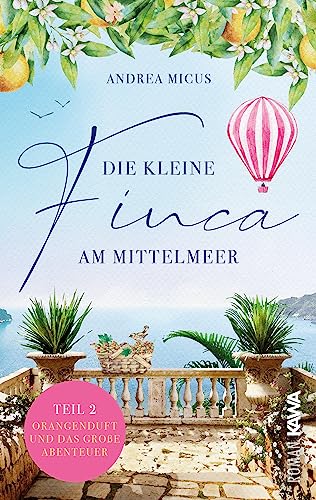 Die kleine Finca am Mittelmeer: Orangenduft und das große Abenteuer (Band 2): Liebesroman Spanien