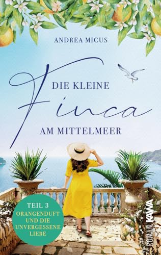 Die kleine Finca am Mittelmeer: Orangenduft und die unvergessene Liebe (Band 3) Liebesroman Spanien von Kampenwand Verlag