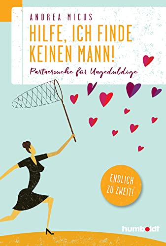 Hilfe, ich finde keinen Mann: Partnersuche für Ungeduldige. Endlich zu zweit. von Humboldt Verlag