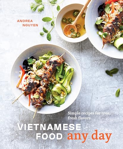 Vietnamese Food Any Day: Simple Recipes for True, Fresh Flavors [A Cookbook]