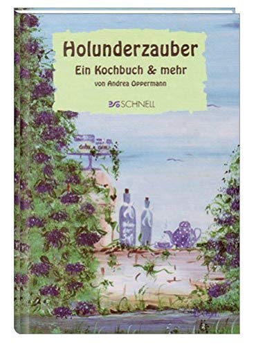 Holunderzauber: Ein Kochbuch & mehr