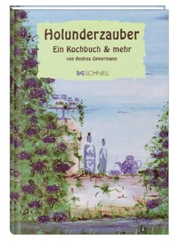 Holunderzauber: Ein Kochbuch & mehr von Schnell Verlag