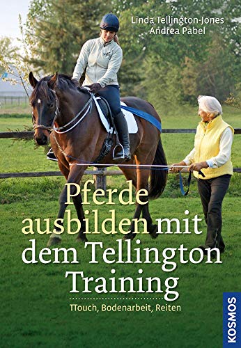 Pferde ausbilden mit dem Tellington-Training: TTouch, Bodenarbeit, Reiten