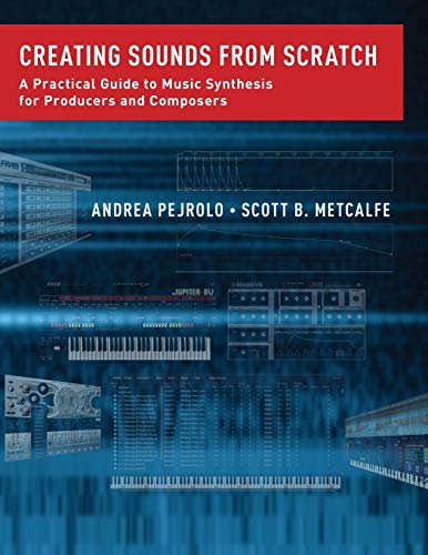 Creating Sounds from Scratch: A Practical Guide to Music Synthesis for Producers and Composers von Oxford University Press, USA