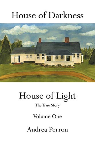 House of Darkness House of Light: The True Story Volume One von Authorhouse