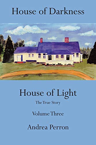 House of Darkness House of Light: The True Story Volume Three