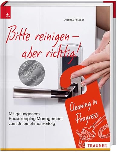Bitte reinigen! Mit gelungenem Housekeeping-Management zum Unternehmenserfolg: Gelungenes Houskeeping-Management - glückliche Unternehmer