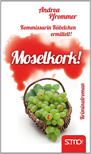 Kommissarin Kübelchen ermittelt: Moselkork! von Verlag S.MO