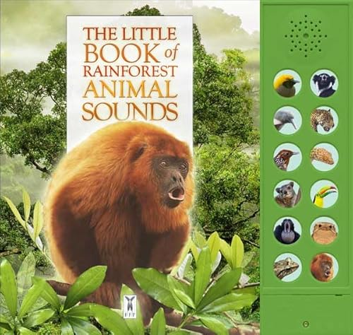 The Little Book of Rainforest Animal Sounds: Interactive sound book for young nature enthusiasts: Part of the Little Book of Sounds Series for Children Aged 3 to 8 Years