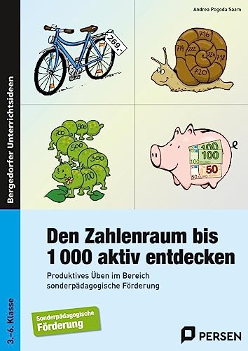 Den Zahlenraum bis 1000 aktiv entdecken: Produktives Üben im Bereich sonderpädagogische Förderung (3. bis 6. Klasse)