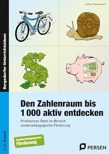 Den Zahlenraum bis 1000 aktiv entdecken: Produktives Üben im Bereich sonderpädagogische Förderung (3. bis 6. Klasse)