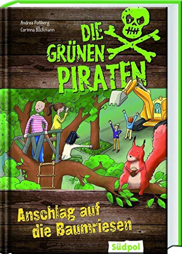 Die Grünen Piraten – Anschlag auf die Baumriesen: Spannender Mix aus Kinderkrimi und Sachinfos - Kinderbuch ab 8 Jahre für Jungen und Mädchen über Natur und Umweltschutz
