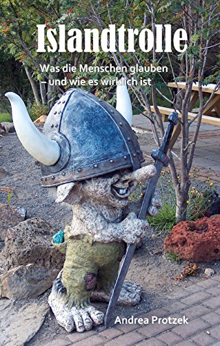 Islandtrolle - Was die Menschen glauben - und wie es wirklich ist: Ein Reiseführer für Kinder und Kind-Gebliebene Islandtrolle - Was die Menschen glauben - und wie es wirklich ist: Ein Reiseführer für Kinder und Kind-Gebliebene von Papierfresserchens MTM-VE
