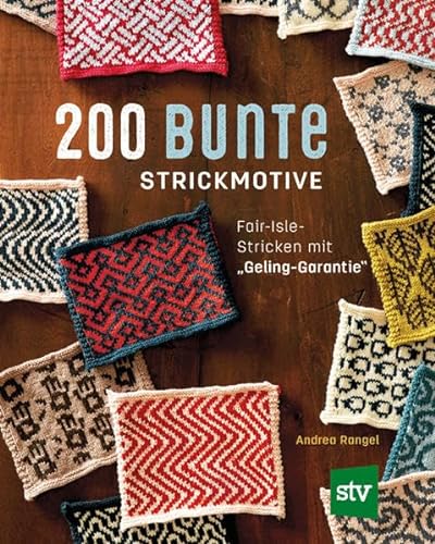 200 bunte Strickmotive: Fair-Isle-Stricken mit "Geling-Garantie" von Stocker Leopold Verlag