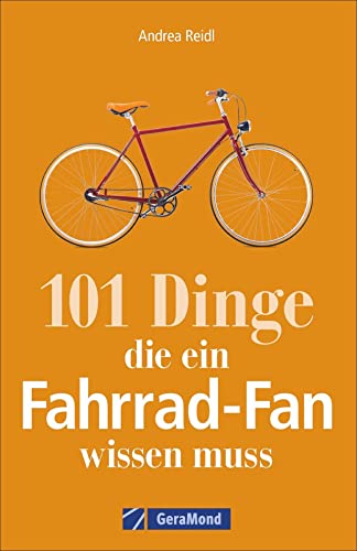 Fahrrad-Geschichte: 101 Dinge, die ein Fahrrad-Fan wissen muss. Fahrradwissen für Bikebegeisterte. Alles vom Bonanzarad bis zum E-Bike, von den Anfängen des Radfahrens bis zur Tour de France. Fahrrad-Geschichte: 101 Dinge, die ein Fahrrad-Fan wissen muss. Fahrradwissen für Bikebegeisterte. Alles vom Bonanzarad bis zum E-Bike, von den Anfängen des Radfahrens bis zur Tour de France.