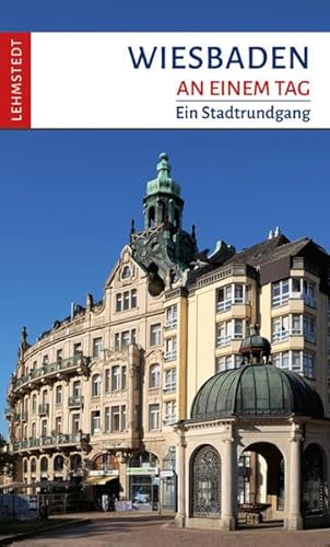 Wiesbaden an einem Tag: Ein Stadtrundgang