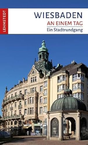 Wiesbaden an einem Tag: Ein Stadtrundgang