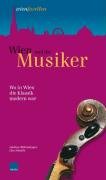 Wien und die Musiker: Wo in Wien die Klassik modern war von Metroverlag