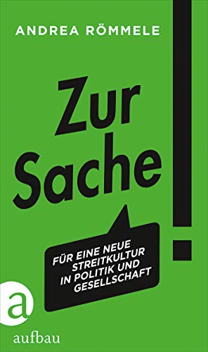 Zur Sache!: Für eine neue Streitkultur in Politik und Gesellschaft