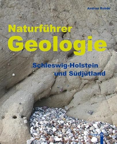 Naturführer Geologie: Schleswig-Holstein und Südjütland