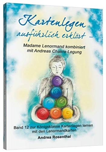 Kartenlegen ausführlich erklärt – Madame Lenormand kombiniert mit Andreas Chakra-Legung: Band 12 zur Königsklasse Kartenlegen lernen mit den ... (Lenormand Kartenlegen für Fortgeschrittene) Kartenlegen ausführlich erklärt – Madame Lenormand kombiniert mit Andreas Chakra-Legung: Band 12 zur Königsklasse Kartenlegen lernen mit den ... (Lenormand Kartenlegen für Fortgeschrittene)