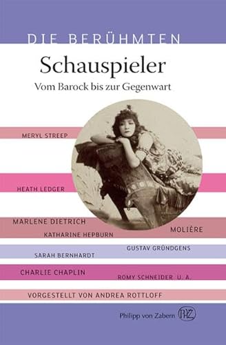 Schauspieler: Vom Barock bis zur Gegenwart (Die Berühmten)