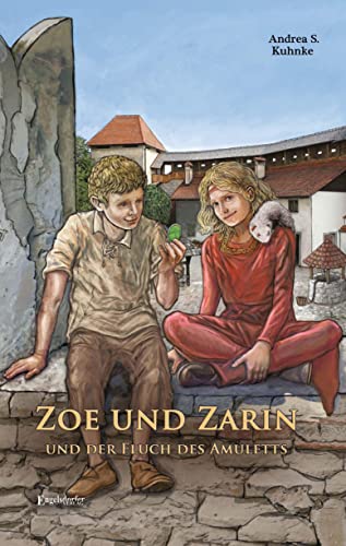 Zoe und Zarin und der Fluch des Amuletts: Zoe und Zarin Band 3 von Engelsdorfer Verlag