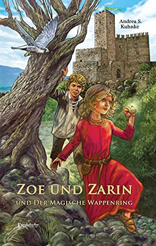 Zoe und Zarin und der magische Wappenring: Zoe und Zarin Band 1 von Engelsdorfer Verlag