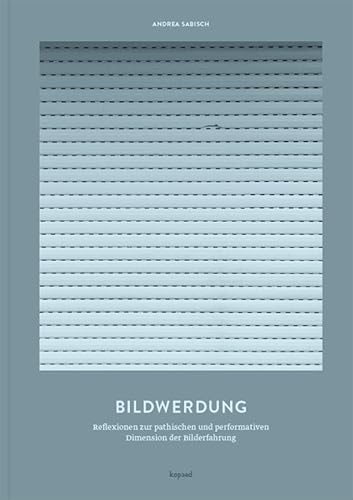 Bildwerdung: Reflexionen zur pathischen und performativen Dimension der Bilderfahrung Bildwerdung: Reflexionen zur pathischen und performativen Dimension der Bilderfahrung von Kopaed