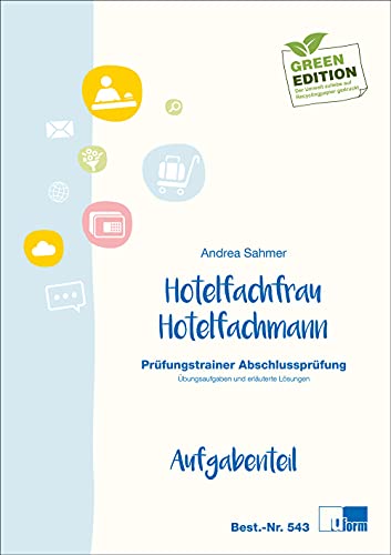 Hotelfachmann / Hotelfachfrau. Prüfungstrainer Abschlussprüfung. Übungsaufgaben und erläuterte Lösungen.