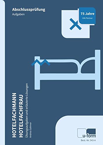 Hotelfachmann / Hotelfachfrau. Prüfungstrainer Abschlussprüfung. Übungsaufgaben und erläuterte Lösungen. von U-Form Verlag