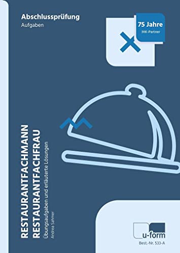 Prüfungstrainer zur Abschlussprüfung Restaurantfachmann/-frau (Aufgabenteil, Lösungsteil und Lösungsbogen) von U-Form Verlag