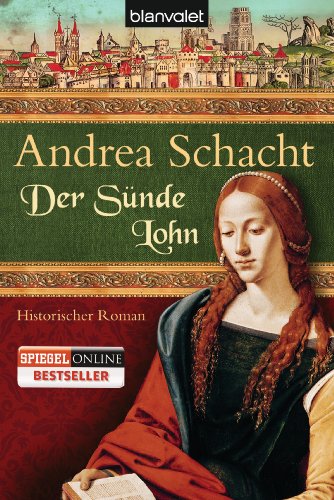 Der Sünde Lohn: Historischer Roman (Alyss, die Tochter der Begine Almut, Band 3) von Blanvalet
