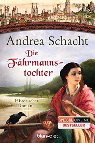 Die Fährmannstochter: Historischer Roman (Myntha, die Fährmannstochter, Band 1) von Blanvalet