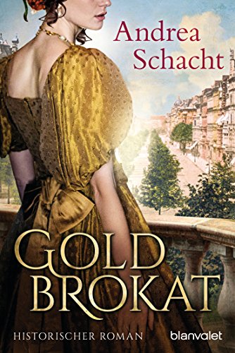Goldbrokat: Historischer Roman