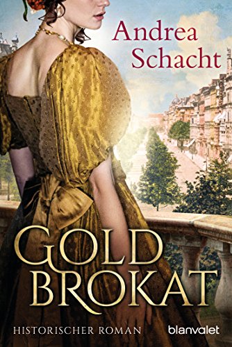 Goldbrokat: Historischer Roman von Blanvalet Taschenbuch Verlag