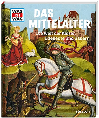 WAS IST WAS Band 118 Mittelalter. Die Welt der Kaiser, Edelleute und Bauern (WAS IST WAS Sachbuch, Band 118)