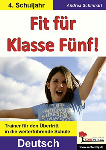 Fit für Klasse Fünf! - Deutsch: Trainer für den Übertritt in die weiterführende Schule Fit für Klasse Fünf! - Deutsch: Trainer für den Übertritt in die weiterführende Schule