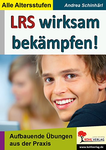 LRS wirksam bekämpfen!: Schnelle Soforthilfe bei Lese-Rechtschreib-Schwäche