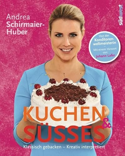 Kuchen & Süßes: Klassisch gebacken – kreativ interpretiert