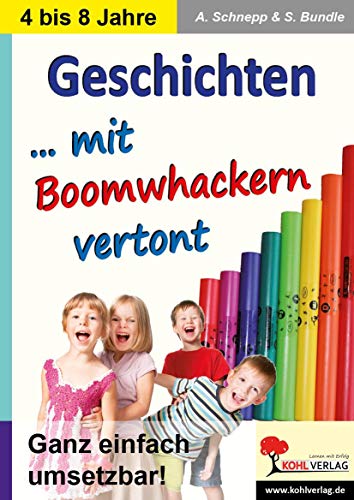 Geschichten ... mit Boomwhacker vertont: Ganz einfach umsetzbar! von Kohl Verlag