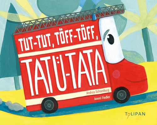 Tut-Tut, Töff-Töff, Tatü-Tata von Tulipan Verlag