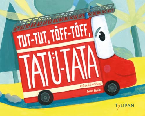 Tut-Tut, Töff-Töff, Tatü-Tata von Tulipan Verlag