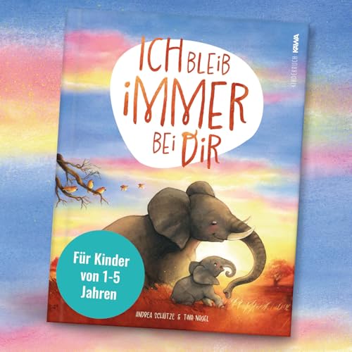 Ich bleib immer bei dir: Ein wunderschönes Bilderbuch über die Liebe von Kampenwand Verlag (Nova MD)