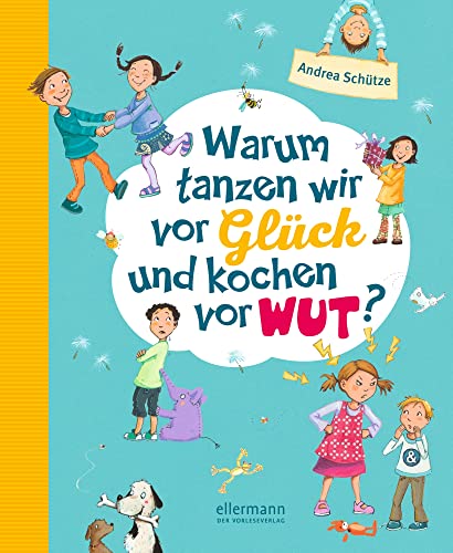 Warum tanzen wir vor Glück und kochen vor Wut?: Vorlesegeschichten rund um unsere Gefühle (Vorlesegeschichten mit Aha!-Effekt)