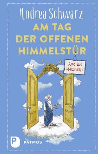 Am Tag der offenen Himmelstür: Nur ein Märchen? von Patmos-Verlag