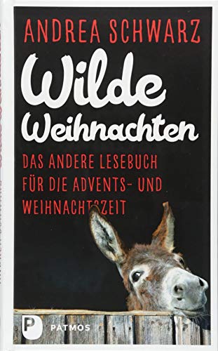 Wilde Weihnachten: Das anderer Lesebuch für die Advents- und Weihnachtszeit