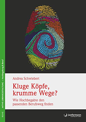Kluge Köpfe, krumme Wege?: Wie Hochbegabte den passenden Berufsweg finden von Junfermann Verlag